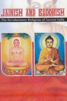 Jainism and Buddhism - The Revolutionary Religions of Ancient India ::  Indian Books Worldwide