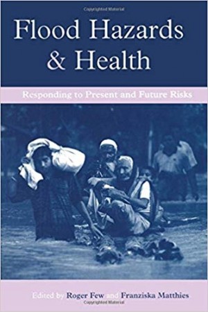 Flood Hazards & Health -Responding to Present and Future Risk