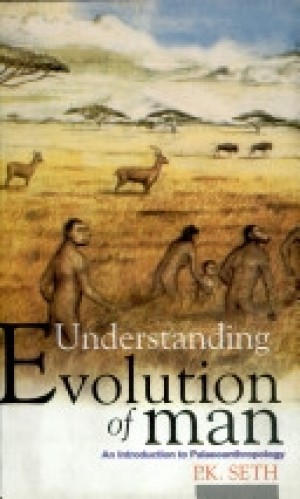 Understanding Evolution of man - An Introduction to Palaeoanthropology