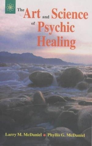 The Art and Science of Psychic Healing